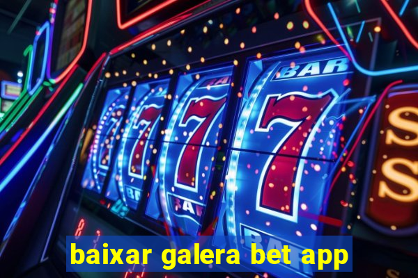 baixar galera bet app